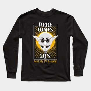 Here comes the sun - Summer Quote Long Sleeve T-Shirt